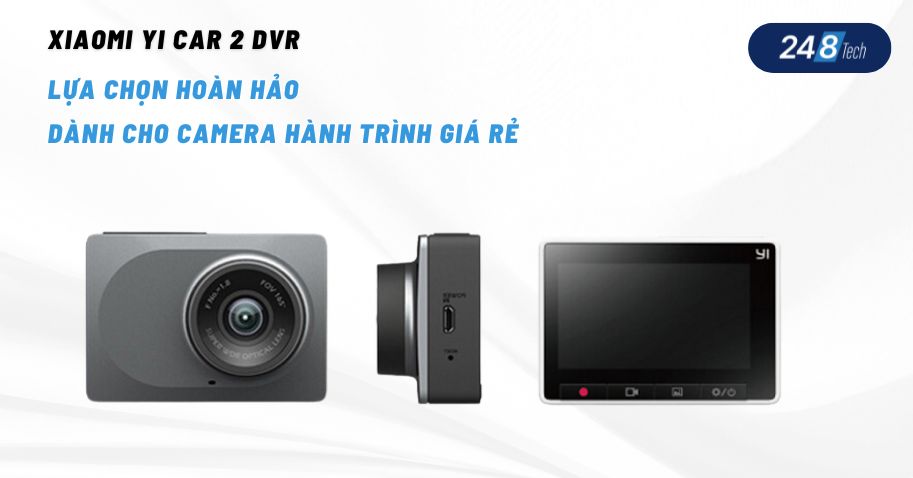 Xiaomi Yi Car 2 DVR - lựa chọn hoàn hảo dành cho camera hành trình giá rẻ