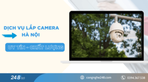 Dịch vụ lắp camera Hà Nội uy tín - chất lượng