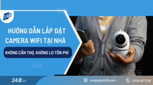 Hướng dẫn lắp đặt camera wifi tại nhà - Không cần thợ, không lo tốn phí