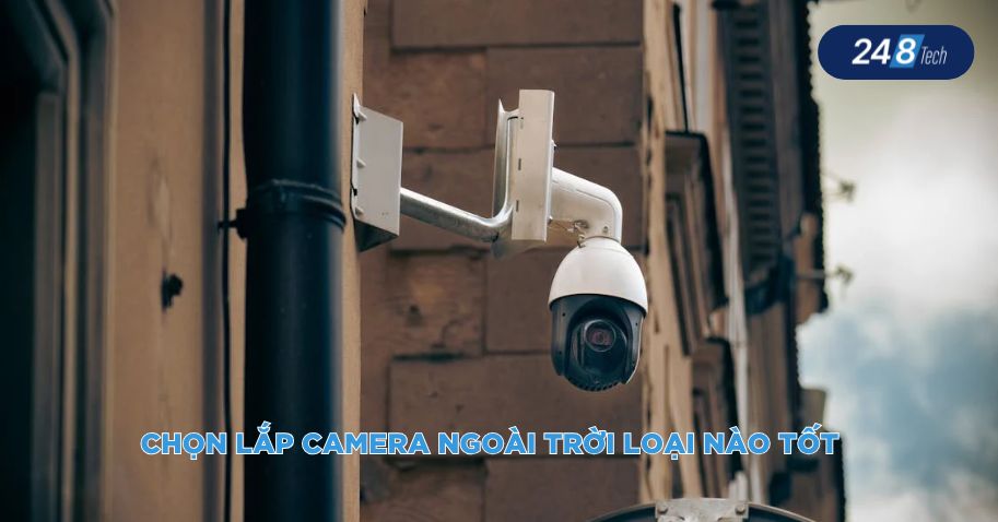 Chọn lắp camera ngoài trời loại nào tốt