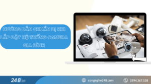 Hướng dẫn chuẩn bị khi lắp đặt hệ thống camera gia đình