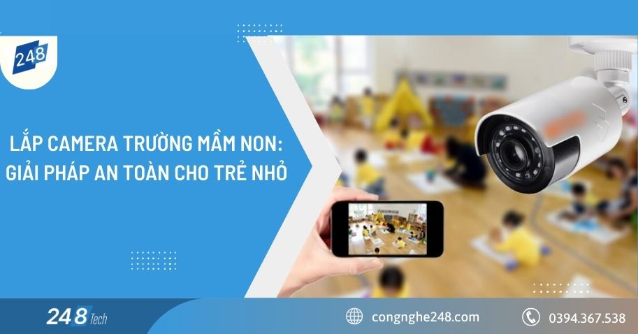 lắp camera trường mầm non: giải pháp an toàn cho trẻ nhỏ