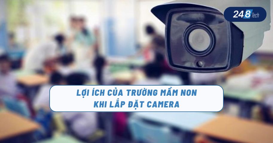Lợi ích của trường mầm non khi lắp đặt camera