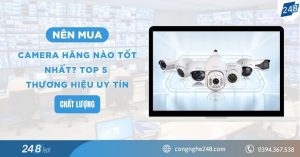 Nên mua camera hãng nào tốt nhất