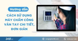 cách sử dụng máy chấm công vân tay