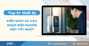 Top 5+ thiết bị kiểm soát ra vào nhận diện khuôn mặt tốt nhất