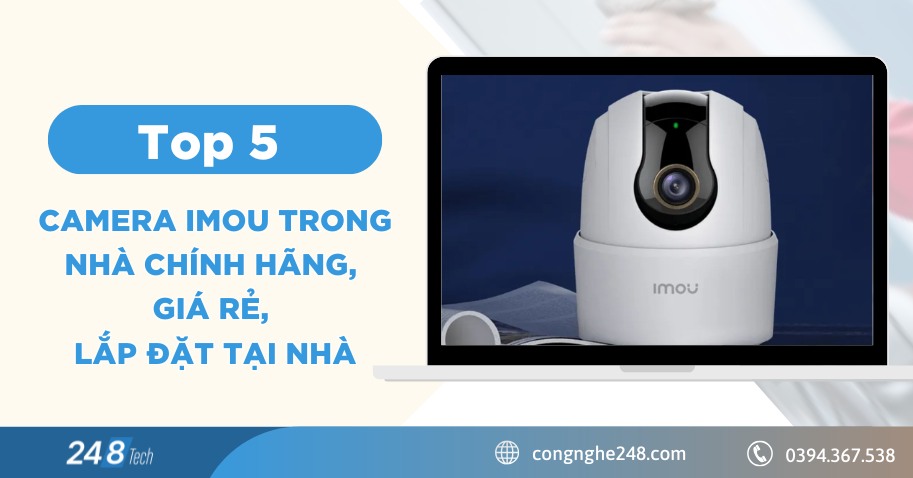 Top 5 camera imou trong nhà chính hãng, giá rẻ, lắp đặt tại nhà