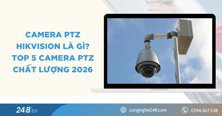Camera PTZ Hikvision là gì? TOP 5 Camera PTZ chất lượng 2026 1 Camera PTZ Hikvision là gì? TOP 5 Camera PTZ chất lượng 2026