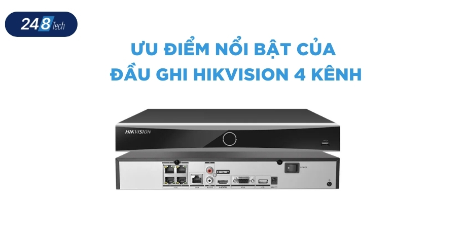 Ưu điểm nổi bật của đầu ghi Hikvision 4 kênh