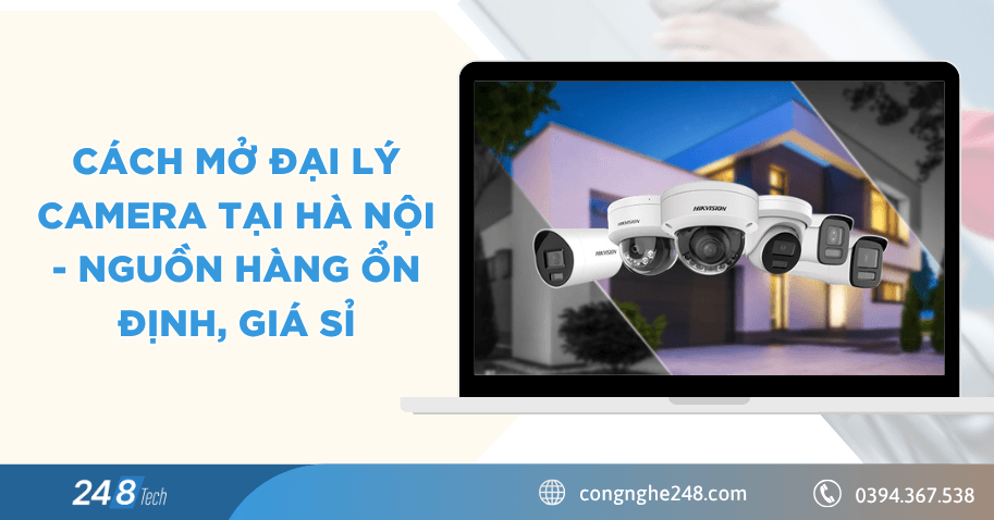 Cách mở đại lý camera