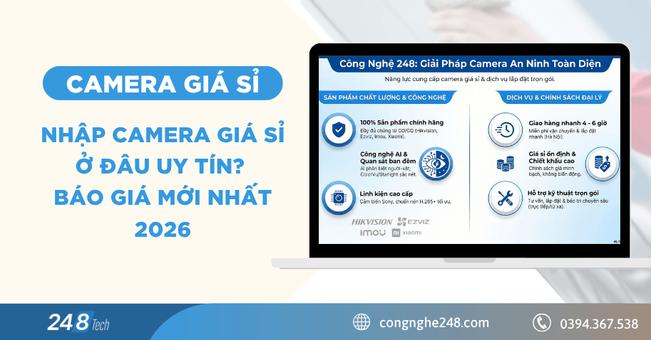 Nhập camera giá sỉ ở đâu uy tín? Báo giá mới nhất 2026
