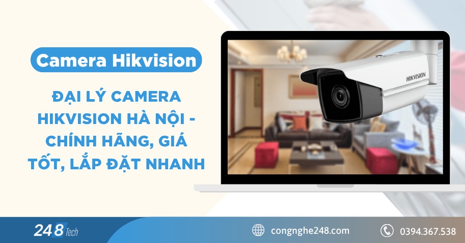 Đại lý camera Hikvision Hà Nội - chính hãng, giá tốt, lắp đặt nhanh 11 Đại lý camera Hikvision