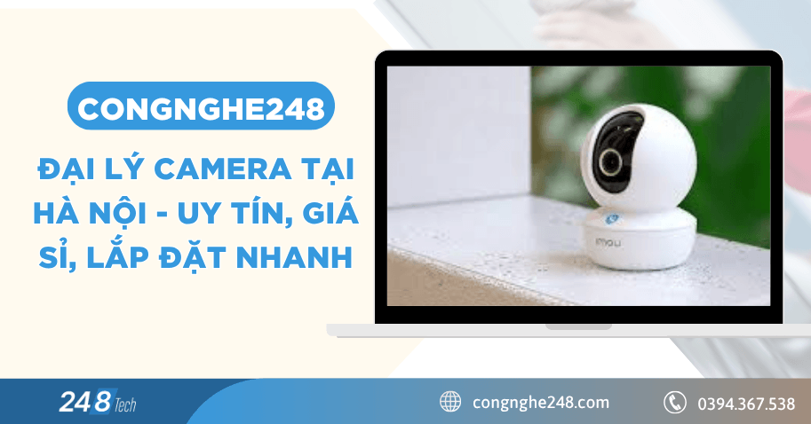 Đại lý camera tại Hà Nội - uy tín, giá sỉ, lắp đặt nhanh 1 Đại lý camera tại Hà Nội - uy tín, giá sỉ, lắp đặt nhanh